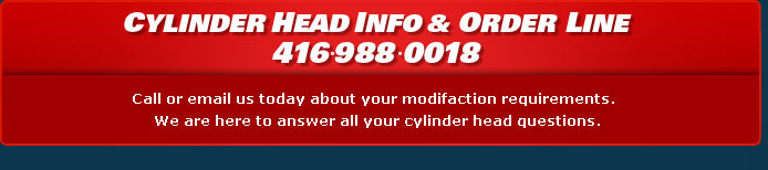 Cylinder Head Info and Order Line 416-988-0018